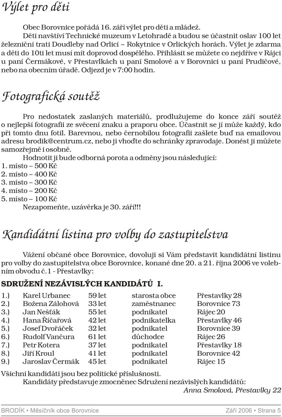 Výlet je zdarma a děti do 10ti let musí mít doprovod dospělého.