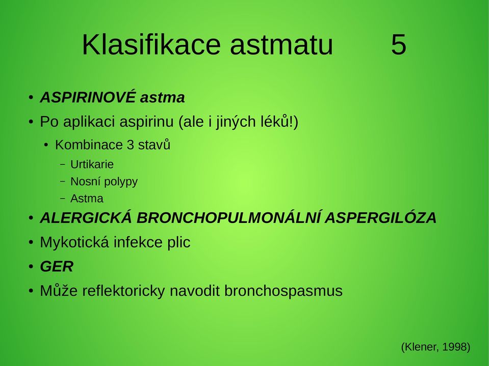 ) Kombinace 3 stavů Urtikarie Nosní polypy Astma ALERGICKÁ