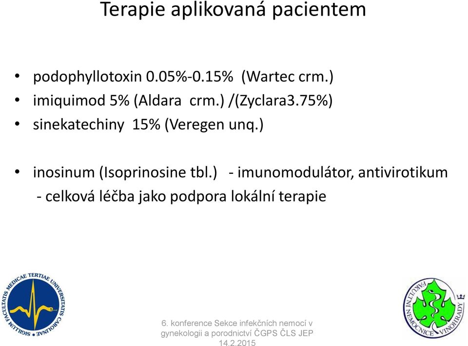 75%) sinekatechiny 15% (Veregen unq.