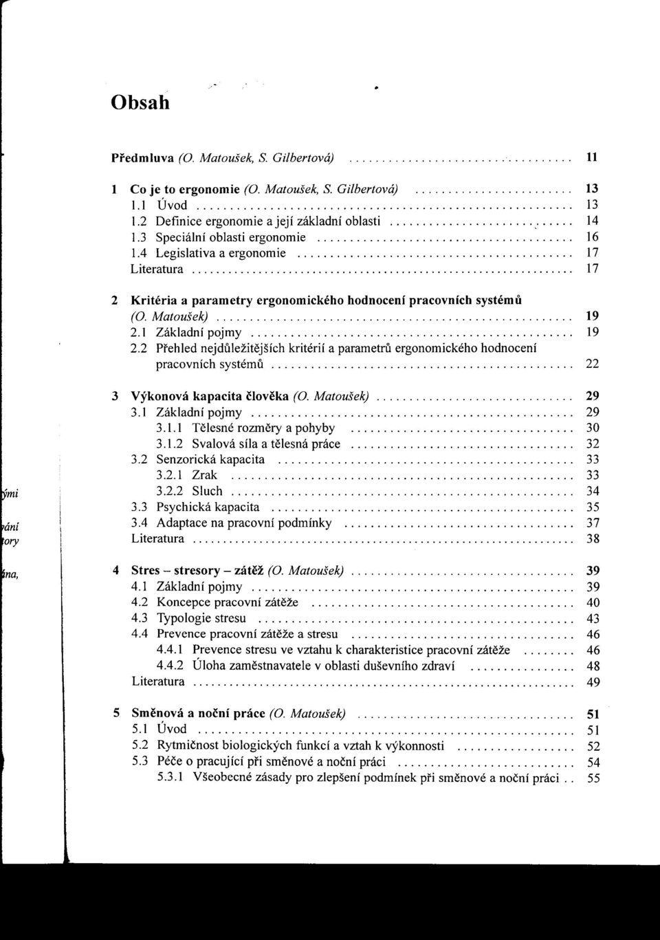 1 Základní pojmy................................................. 19 2.2 Prehled nejduležitejších kritérií a parametruergonomického hodnocení pracovních systému.