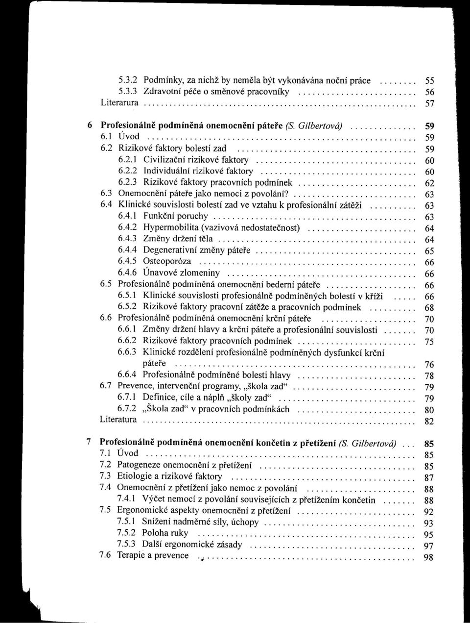 ................................ 60 6.2.3 Rizikové faktory pracovních podmínek 62 6.3 Onemocnení pátei'ejako nemoci z povolání? 63 6.