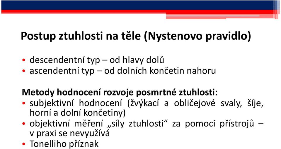 ztuhlosti: subjektivní hodnocení (žvýkací a obličejové svaly, šíje, horní a dolní