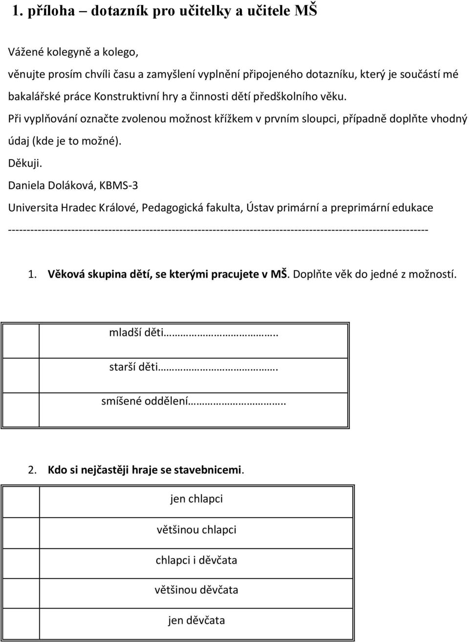 Daniela Doláková, KBMS-3 Universita Hradec Králové, Pedagogická fakulta, Ústav primární a preprimární edukace