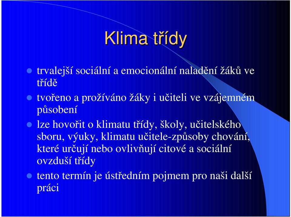 učitelského sboru, výuky, klimatu učitele-způsoby chování, které určují nebo