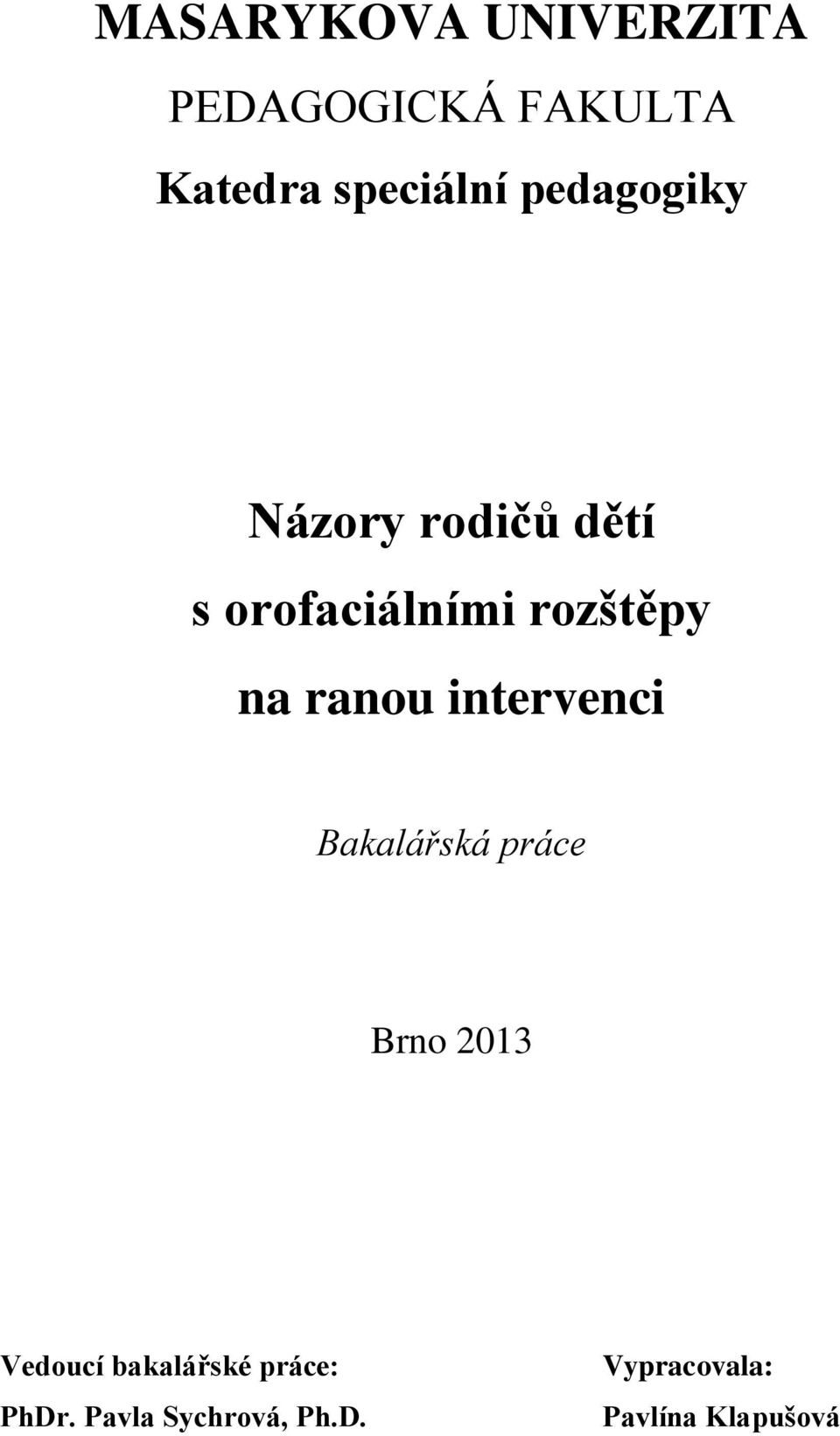 ranou intervenci Bakalářská práce Brno 2013 Vedoucí