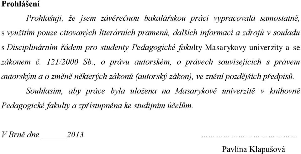 , o právu autorském, o právech souvisejících s právem autorským a o změně některých zákonů (autorský zákon), ve znění pozdějších předpisů.