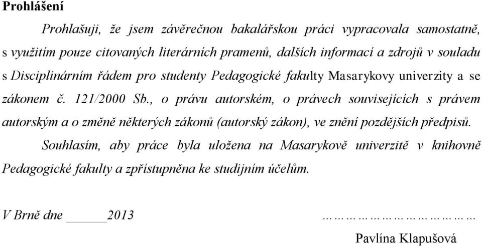 , o právu autorském, o právech souvisejících s právem autorským a o změně některých zákonů (autorský zákon), ve znění pozdějších předpisů.