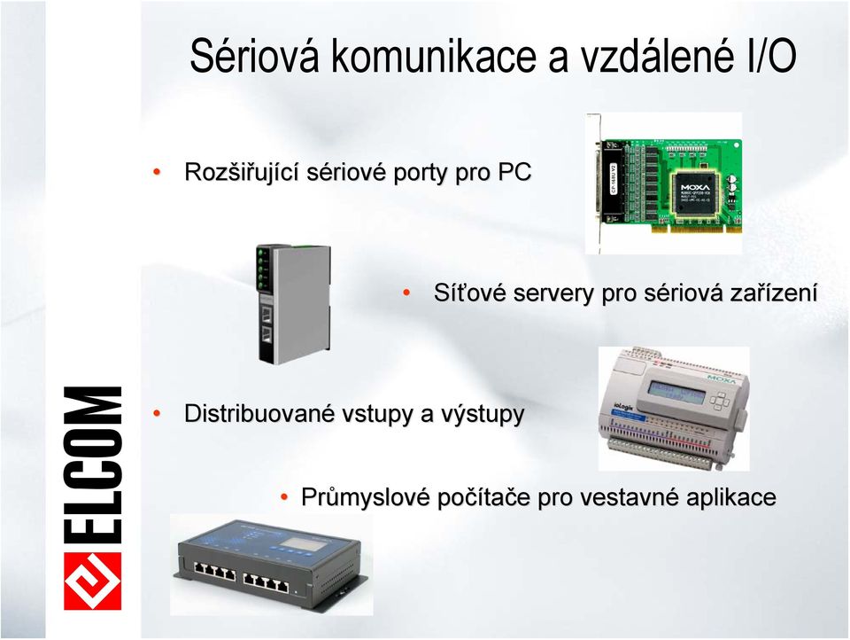 riová zařízen zení Distribuované vstupy a výstupy