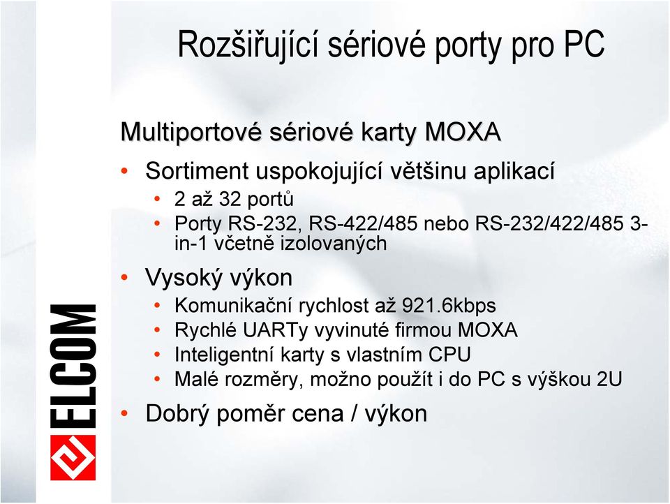 izolovaných Vysoký výkon Komunikační rychlost až 921.