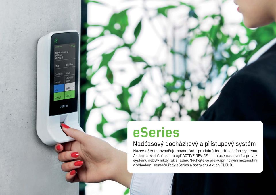 DEVICE. Instalace, nastavení a provoz systému nebyly nikdy tak snadné.