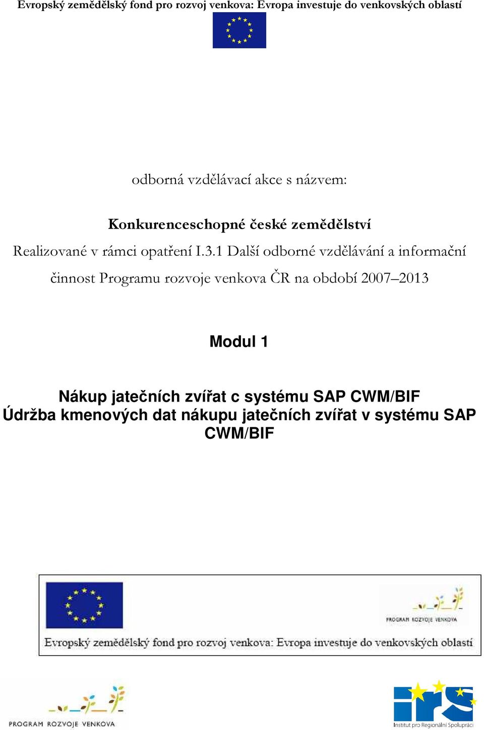 1 Další odborné vzdělávání a informační činnost Programu rozvoje venkova ČR na období 2007 2013