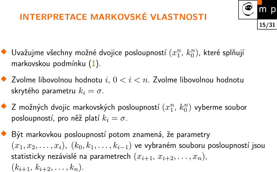 Z možných dvojic markovských posloupností (xn1, kn0 ) vyberme soubor posloupností, pro něž platí k i = σ.