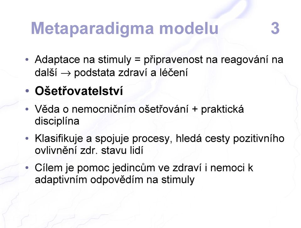 disciplína Klasifikuje a spojuje procesy, hledá cesty pozitivního ovlivnění zdr.