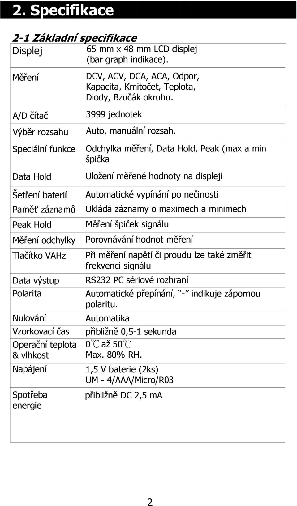 Napájení Spotřeba energie 3999 jednotek Auto, manuální rozsah.