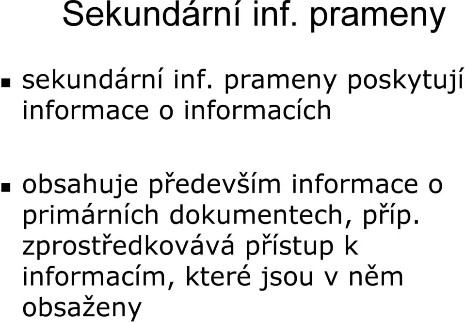 především informace o primárních dokumentech, příp.