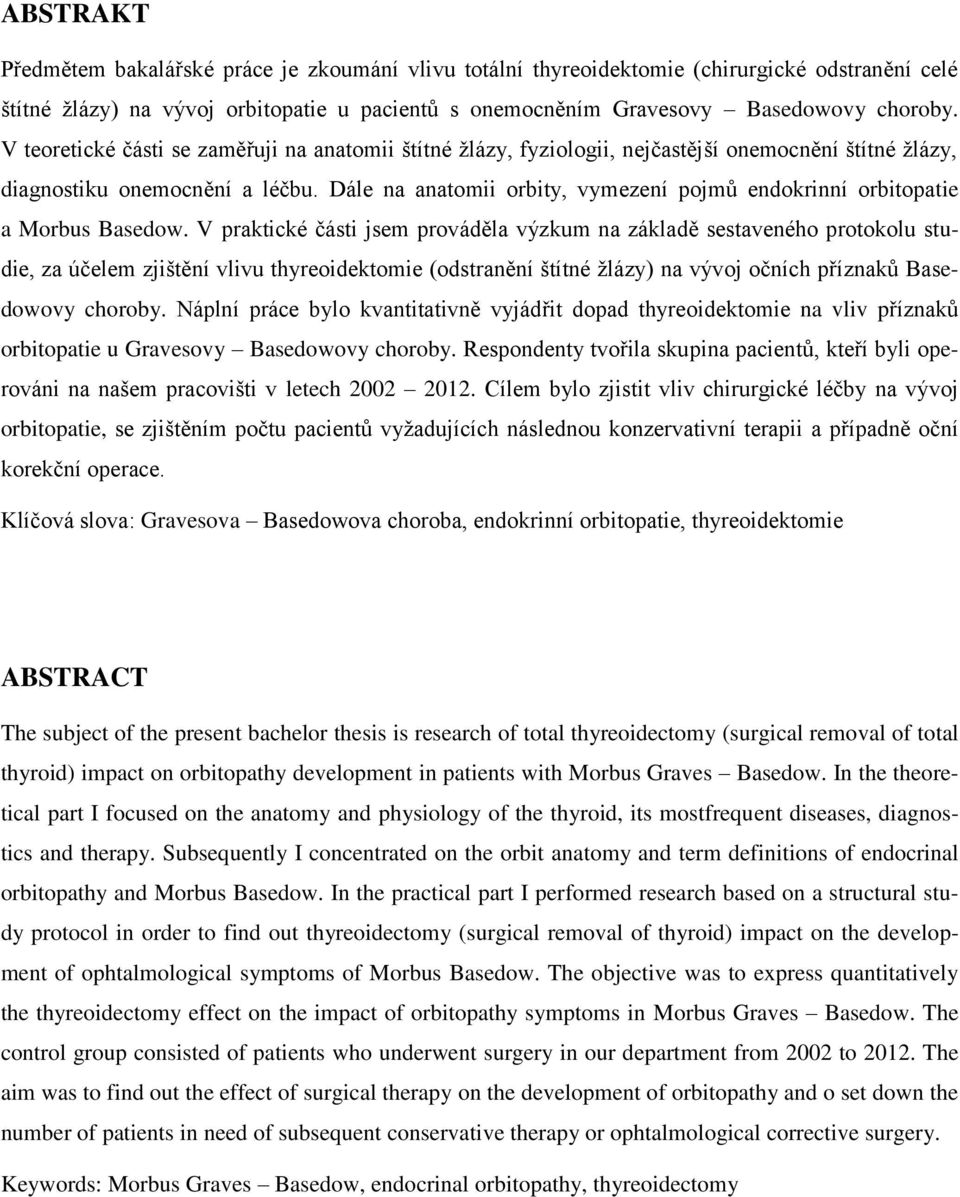 Dále na anatomii orbity, vymezení pojmů endokrinní orbitopatie a Morbus Basedow.