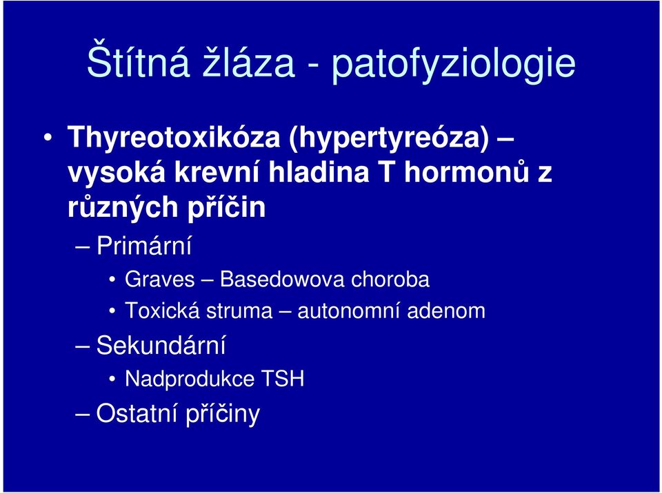 různých příčin Primární Graves Basedowova choroba