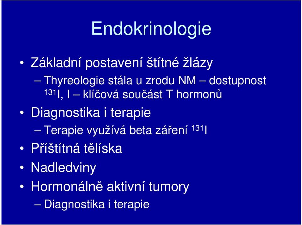 Diagnostika i terapie Terapie využívá beta záření 131 I