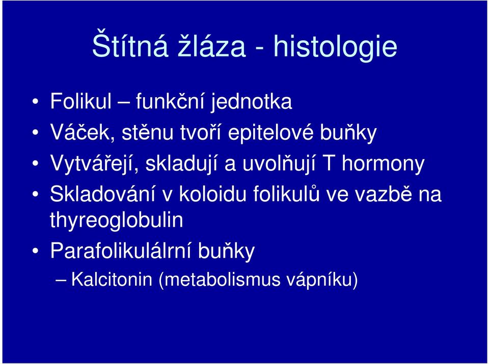 T hormony Skladování v koloidu folikulů ve vazbě na