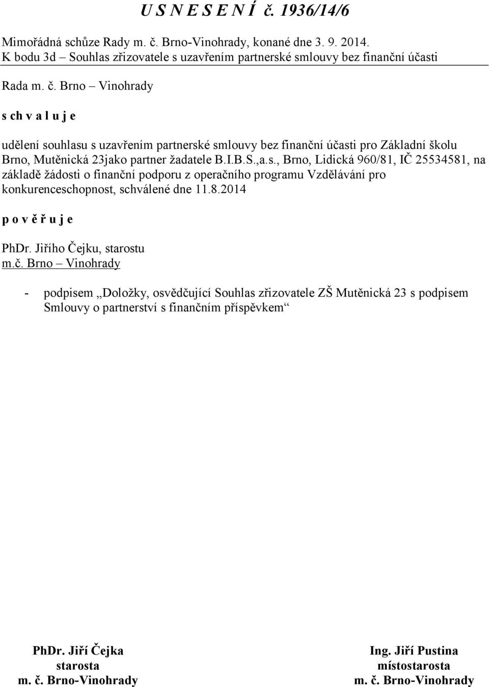pro Základní školu Brno, Mutěnická 23jako partner žadatele B.I.B.S.,a.s.