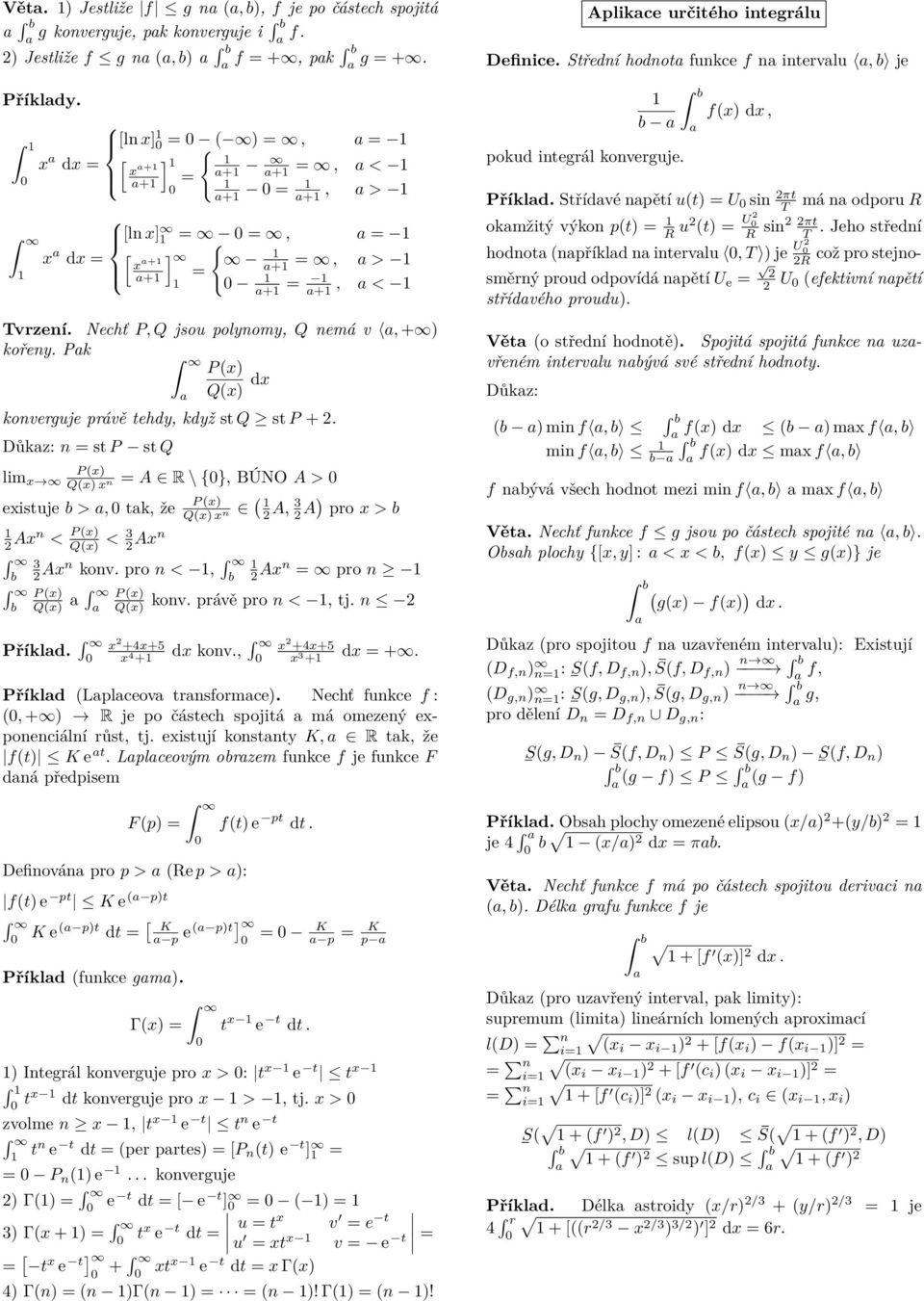 An konv pro n <, b P ) Q) P ) Q) Příkld +4+5 4 + P ) Q) n A, 3 A) pro > b An pro n konv právě pro n <, tj n d konv, +4+5 3 + d + Příkld Lplceov trnsformce) Nechť funkce f :, + ) R je po částech