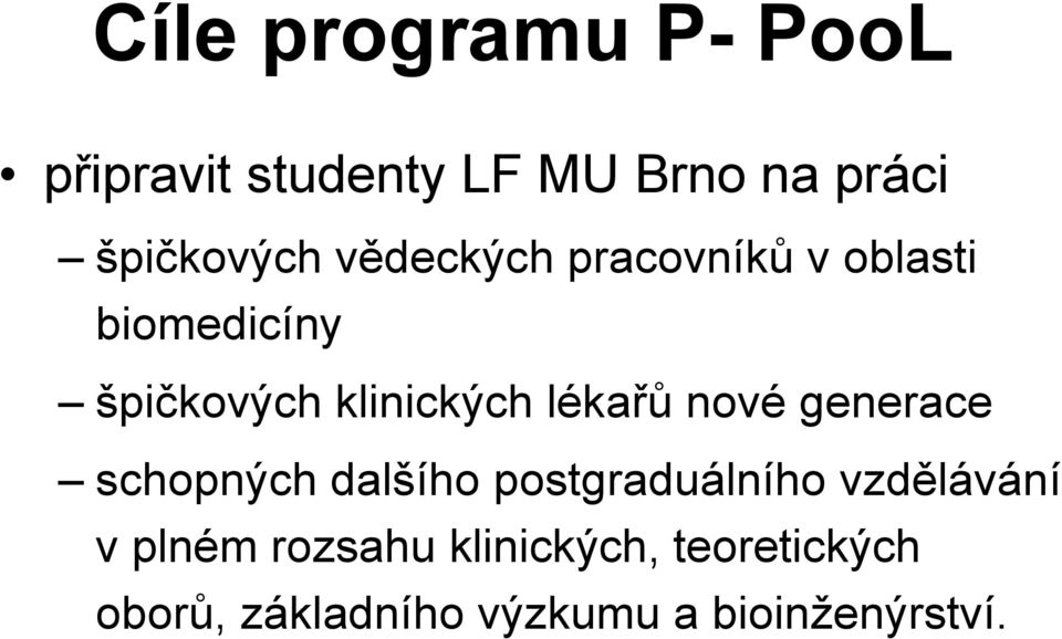 nové generace schopných dalšího postgraduálního vzdělávání v plném