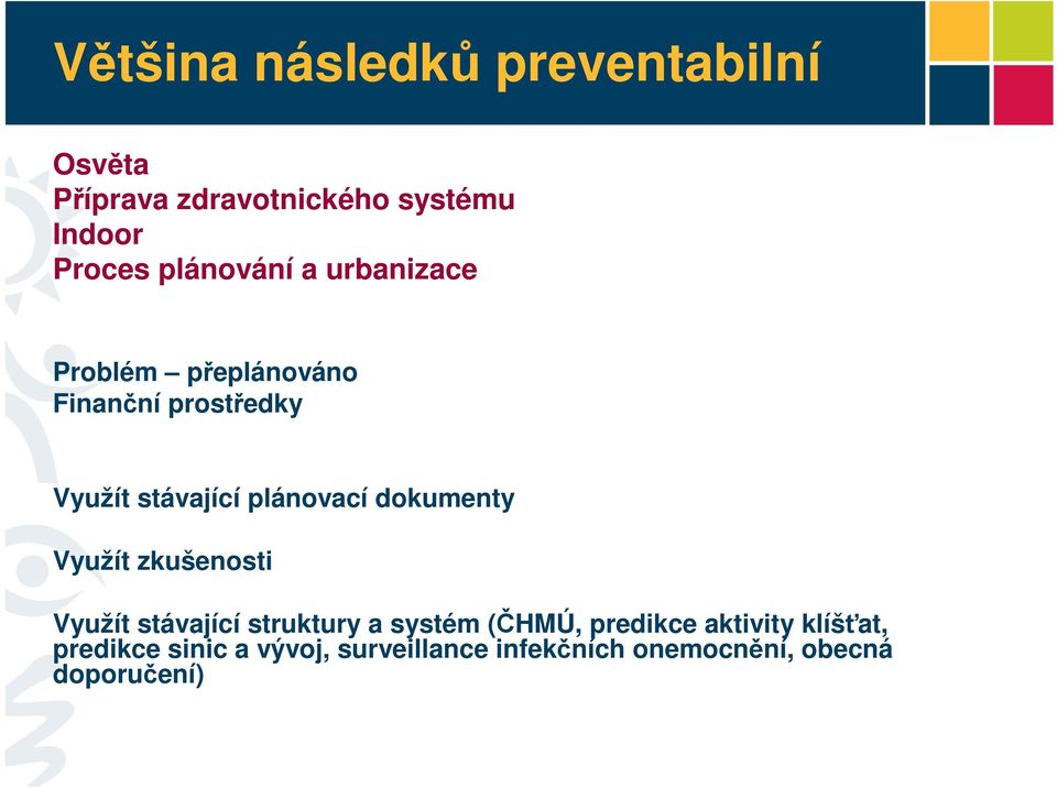 plánovací dokumenty Využít zkušenosti Využít stávající struktury a systém (ČHMÚ,