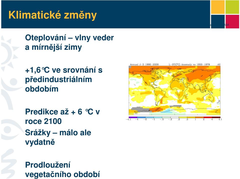 Zdroj: NASA Oteplování vlny veder a mírnější zimy +1,6 C ve srovnání s