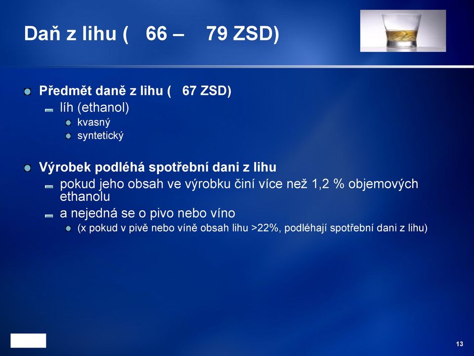 výrobku činí více než 1,2 % objemových ethanolu a nejedná se o pivo nebo