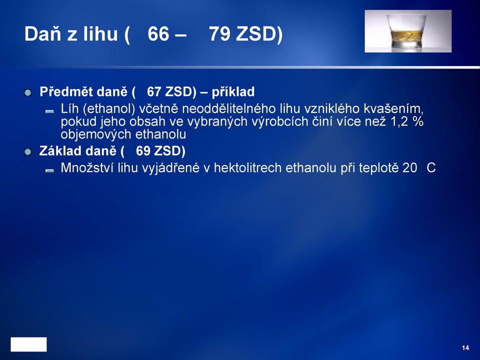 vybraných výrobcích činí více než 1,2 % objemových ethanolu Základ daně