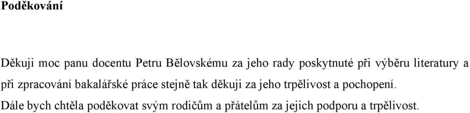 práce stejně tak děkuji za jeho trpělivost a pochopení.