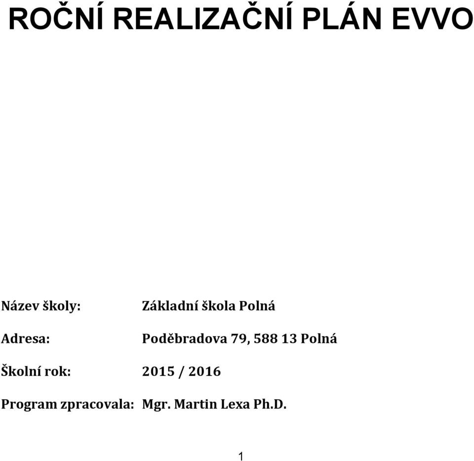 79, 588 13 Polná Školní rok: 2015 / 2016