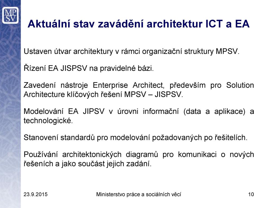 Zavedení nástroje Enterprise Architect, především pro Solution Architecture klíčových řešení MPSV JISPSV.