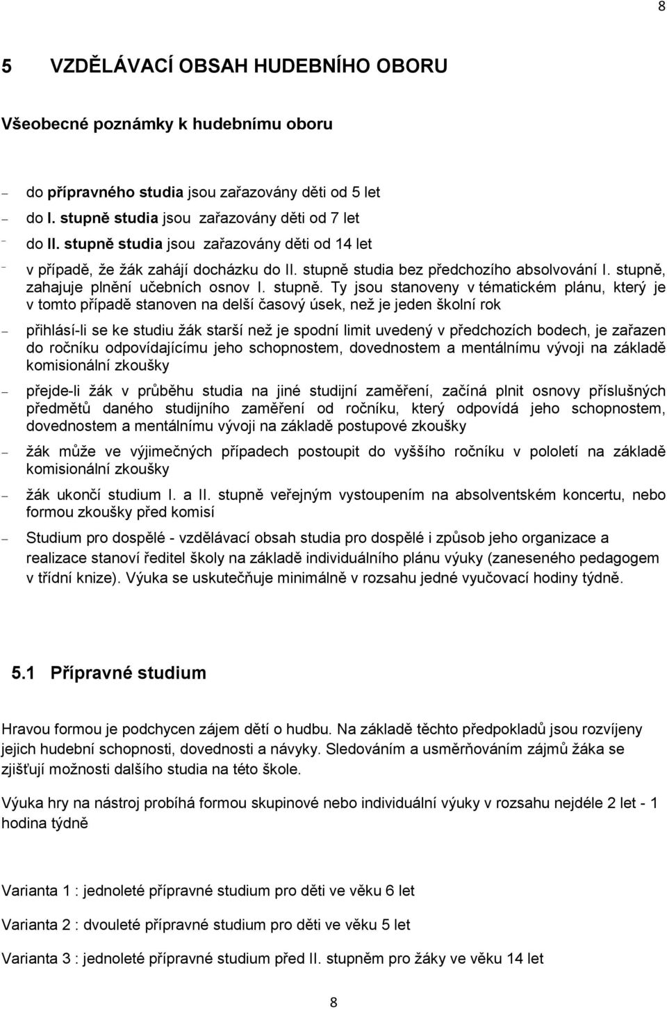 studia bez předchozího absolvování I. stupně,