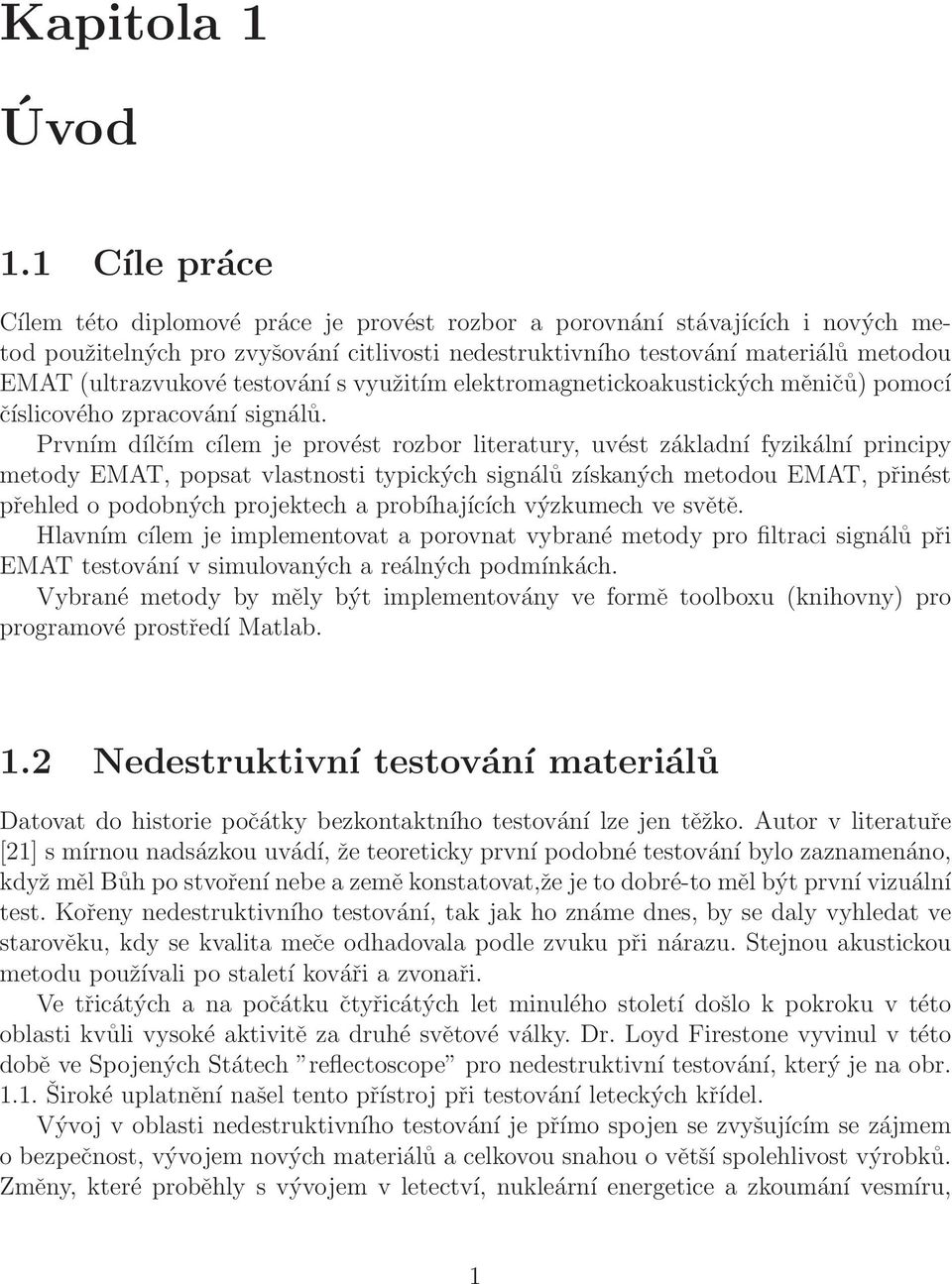 (ultrazvukovétestovánísvyužitím elektromagnetickoakustických měničů) pomocí číslicového zpracování signálů.