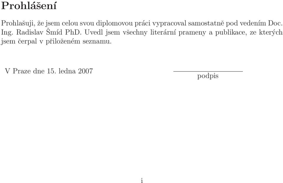 Uvedl jsem všechny literární prameny a publikace, ze kterých