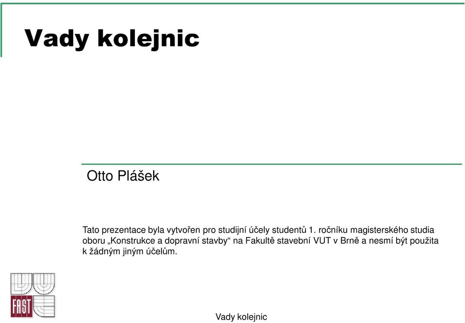 ročníku magisterského studia oboru Konstrukce a