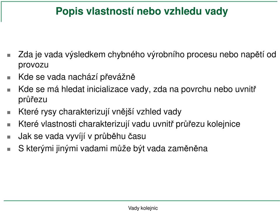 uvnitř průřezu Které rysy charakterizují vnější vzhled vady Které vlastnosti charakterizují vadu