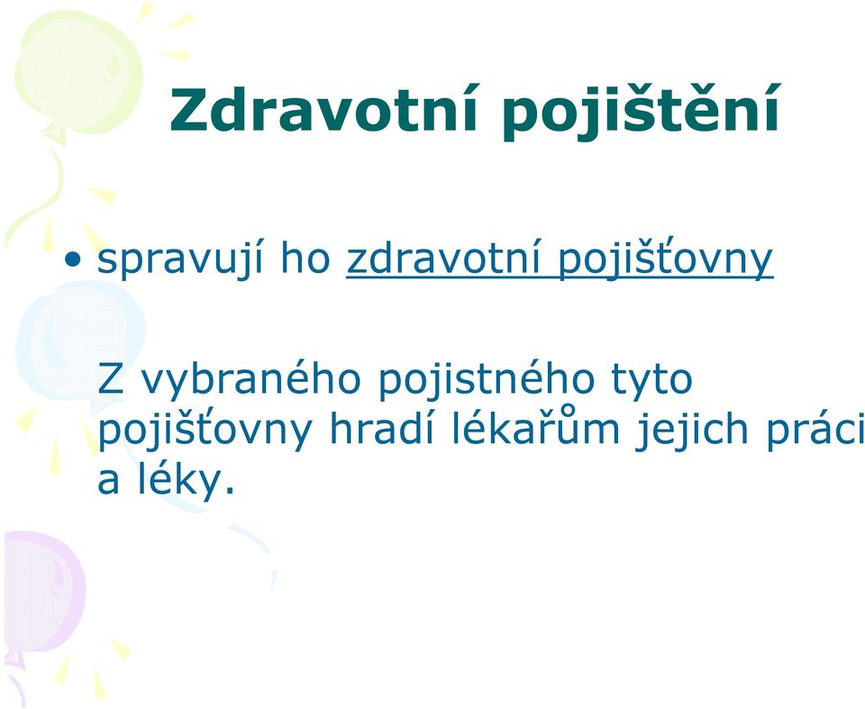 pojistného tyto Z vybraného pojistného