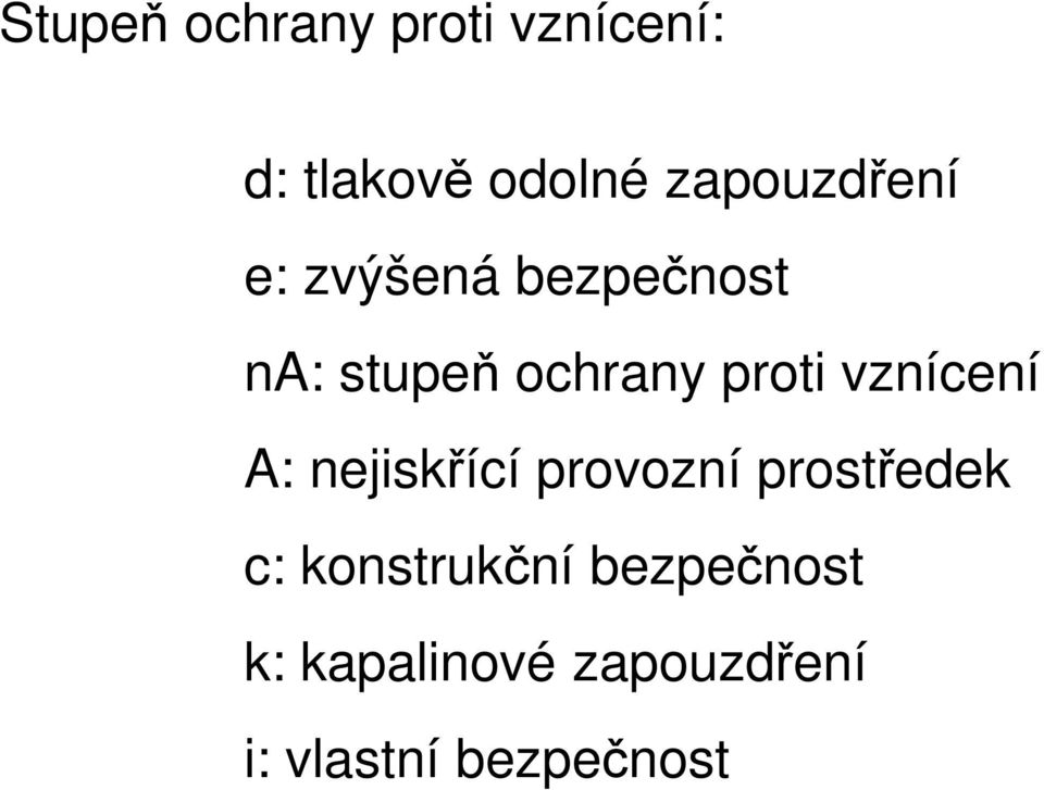 proti vznícení A: nejiskřící provozní prostředek c: