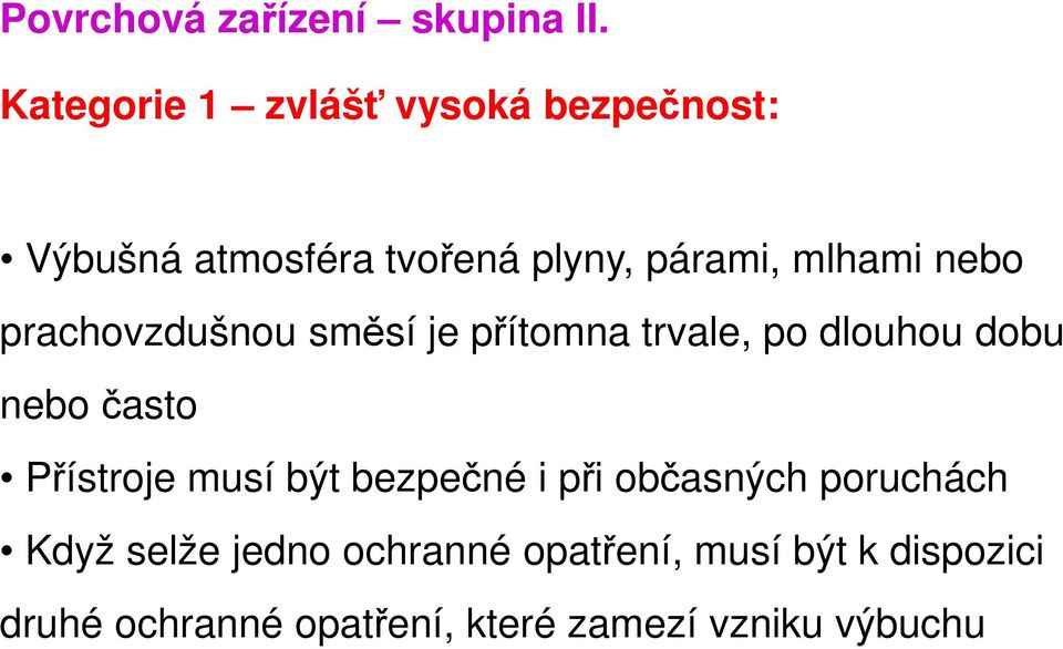 nebo prachovzdušnou směsí je přítomna trvale, po dlouhou dobu nebo často Přístroje musí