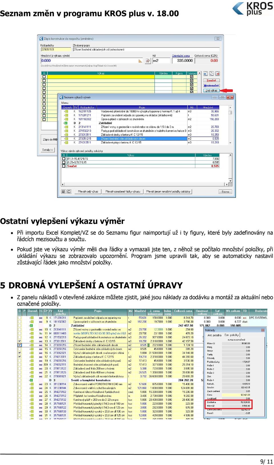 Pokud jste ve výkazu výměr měli dva řádky a vymazali jste ten, z něhož se počítalo množství položky, při ukládání výkazu se zobrazovalo