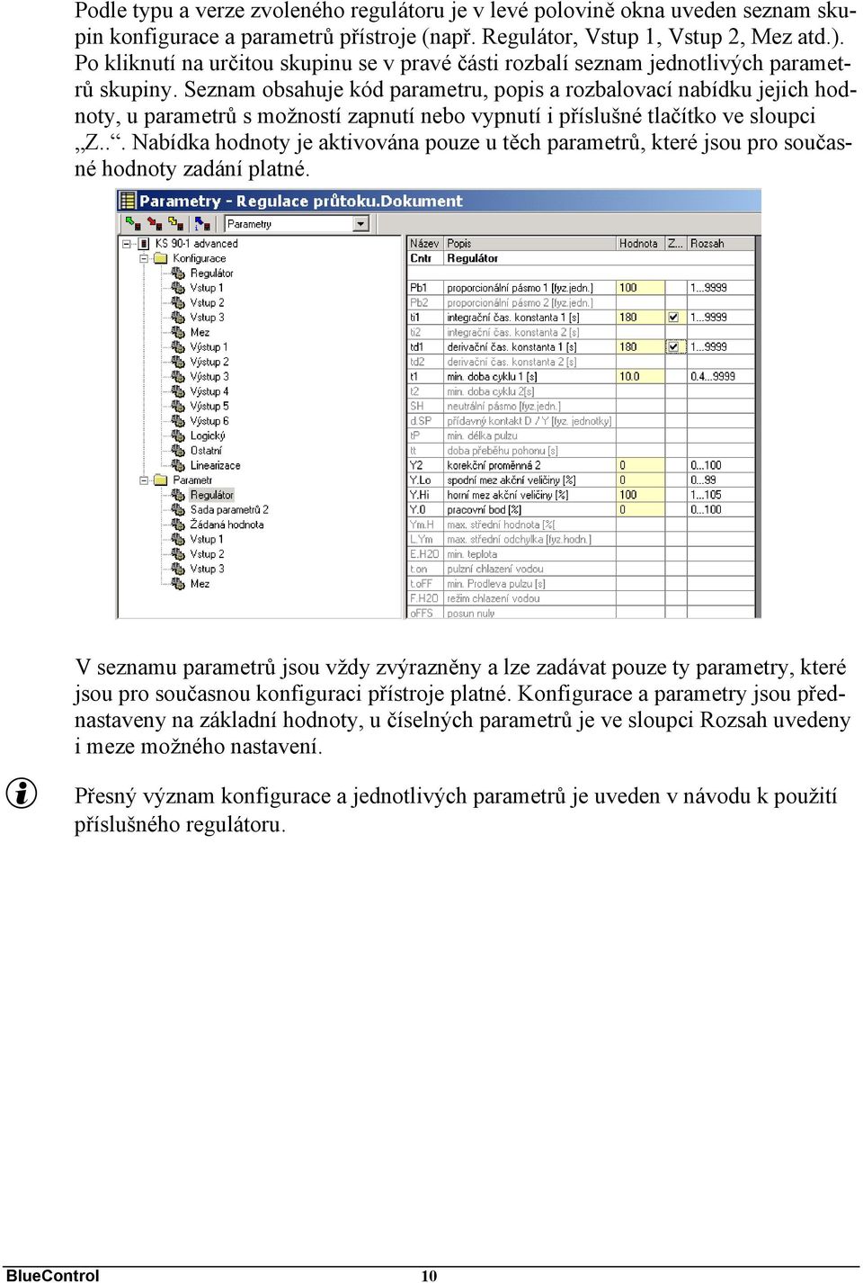 Seznam obsahuje kód parametru, popis a rozbalovací nabídku jejich hodnoty, u parametrů s možností zapnutí nebo vypnutí i příslušné tlačítko ve sloupci Z.