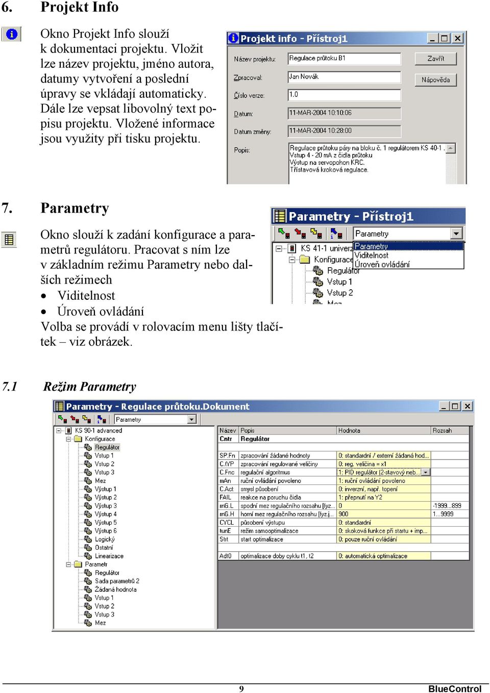 Dále lze vepsat libovolný text popisu projektu. Vložené informace jsou využity při tisku projektu. 7.