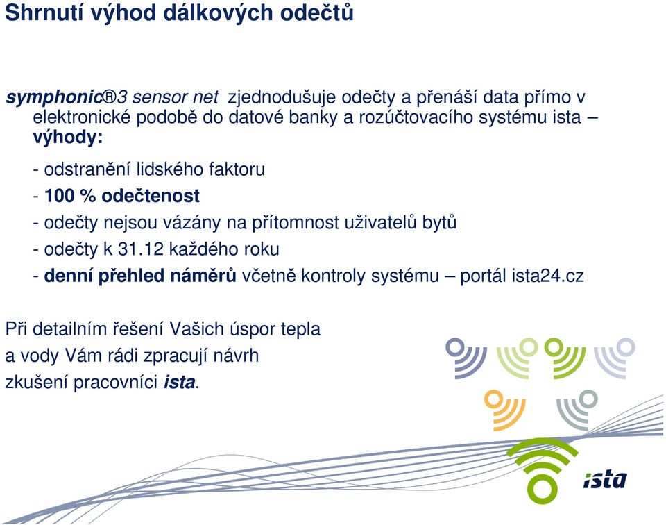 odečty nejsou vázány na přítomnost uživatelů bytů - odečty k 31.