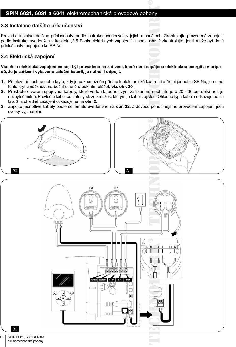 5 Popis elektrických zapojení a podle obr. 2 zkontrolujte, jestli může být dané příslušenství připojeno ke SPINu. 3.