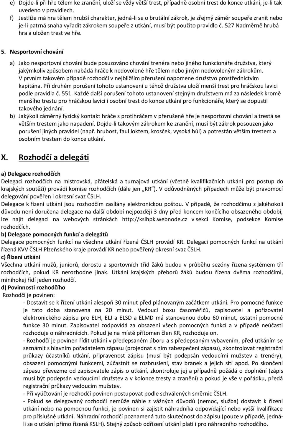 527 Nadměrně hrubá hra a uložen trest ve hře. 5.