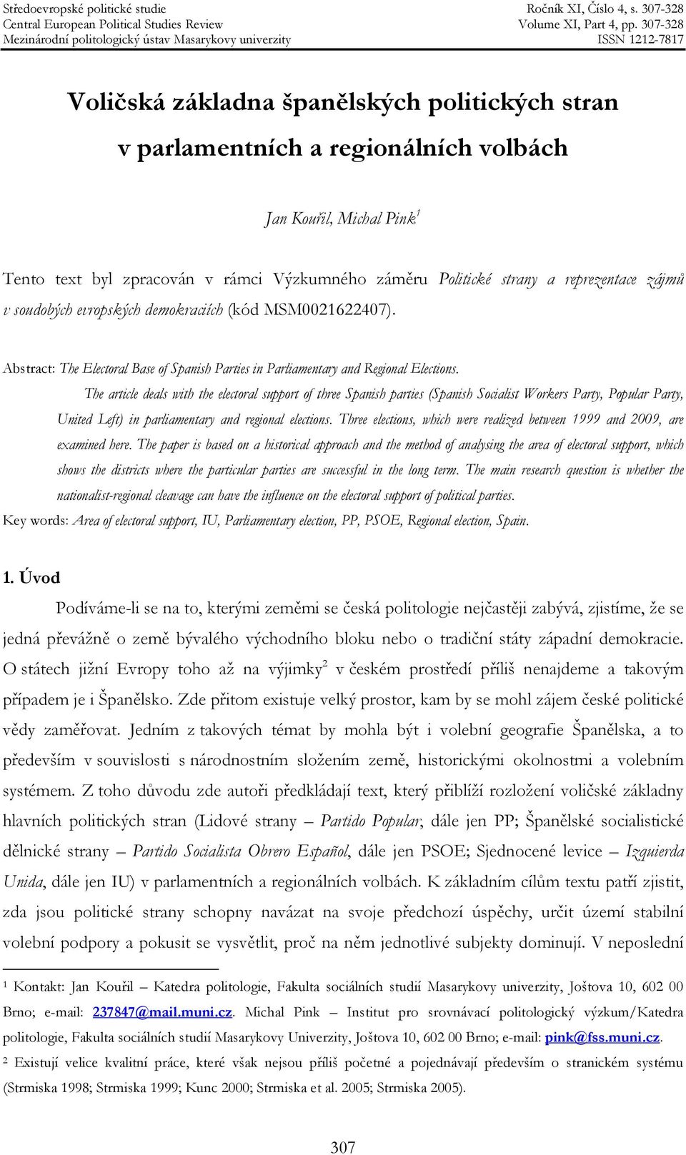 The article deals with the electoral support of three Spanish parties (Spanish Socialist Workers Party, Popular Party, United Left) in parliamentary and regional elections.