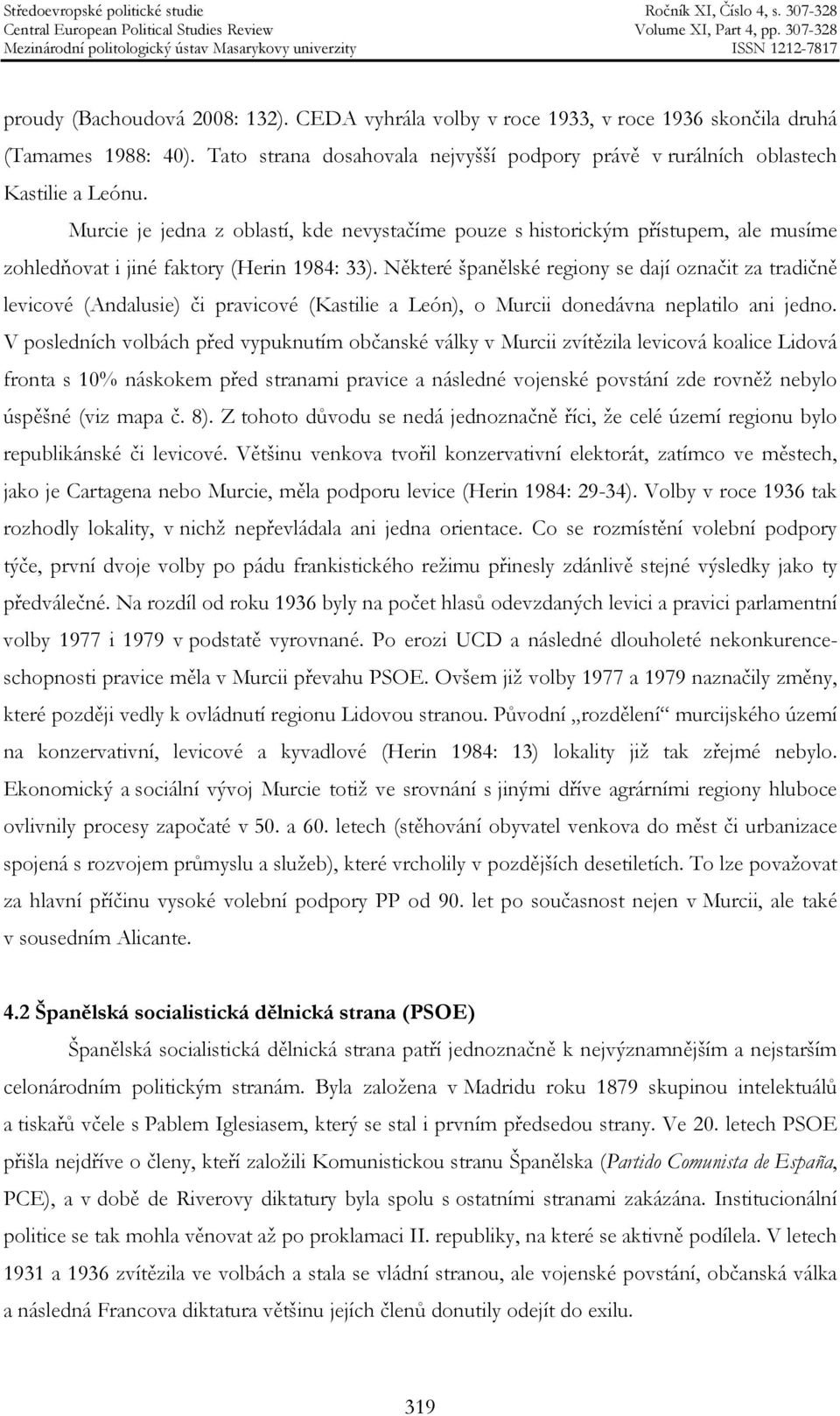 Některé španělské regiony se dají označit za tradičně levicové (Andalusie) či pravicové (Kastilie a León), o Murcii donedávna neplatilo ani jedno.