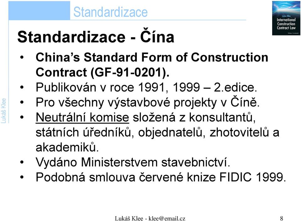 Neutrální komise složená z konsultantů, státních úředníků, objednatelů, zhotovitelů a